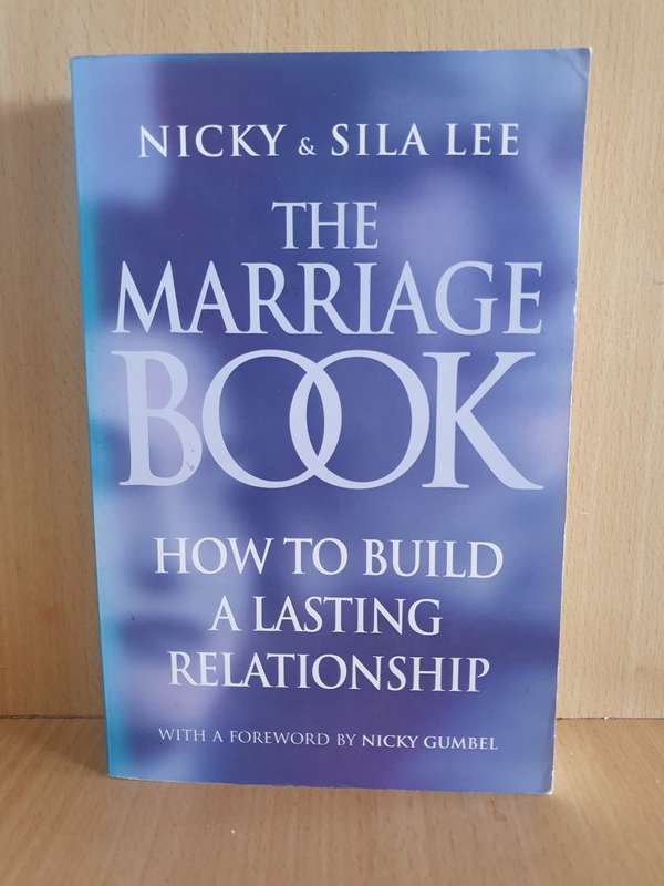 The Marriage Book: - How to Build a Lasting Relationship: Nicky & Sila Lee