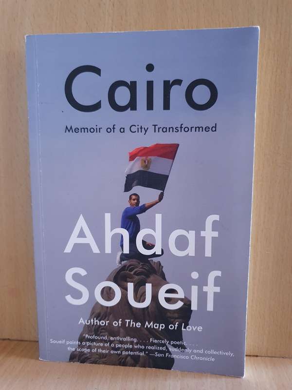 Cairo - Memoir of a City Transformed: Ahdaf Soueif (Paperback)