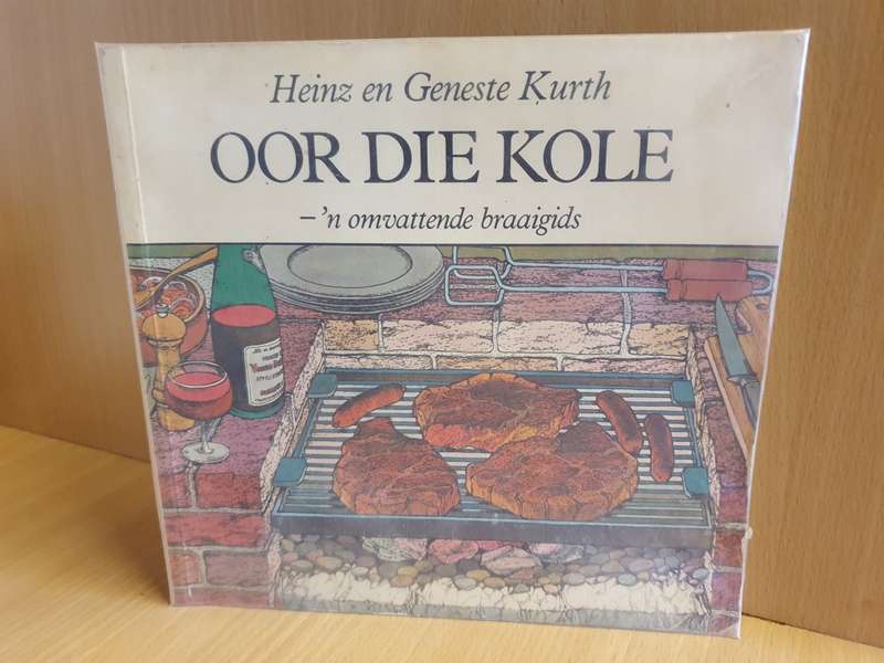 Oor die Kole  - `n Omvattende braaigids : Heinz en Geneste Kurth