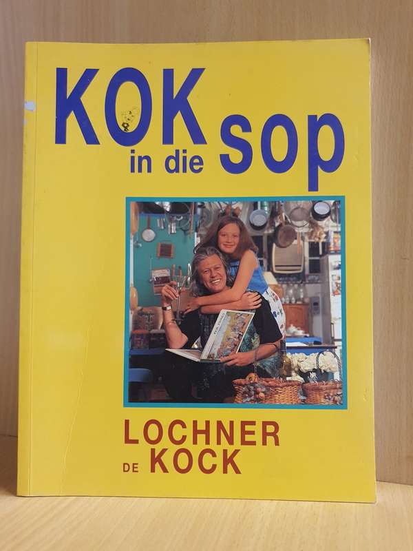 Kok in die Sop : Lochner De Kock