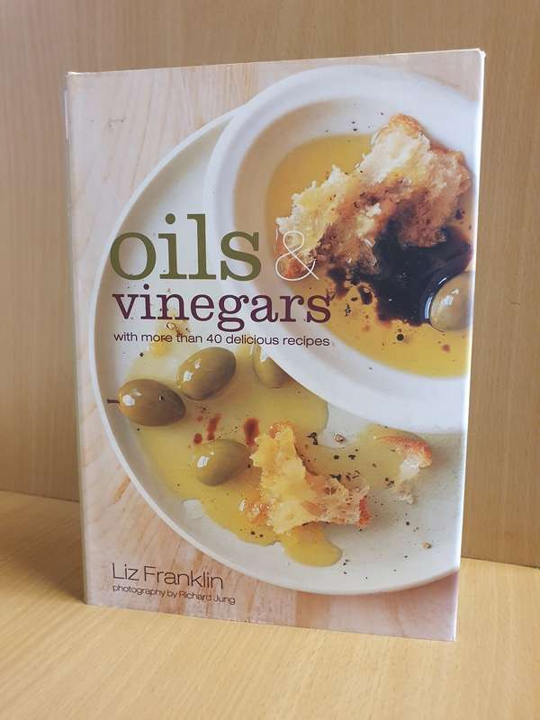 Oils Vinegars with more than 40 delicious recipes: Liz Franklin (Hardcover)