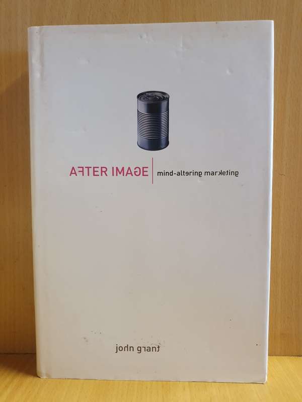 After Image : mind-altering marketing : John Grant (Hardcover)