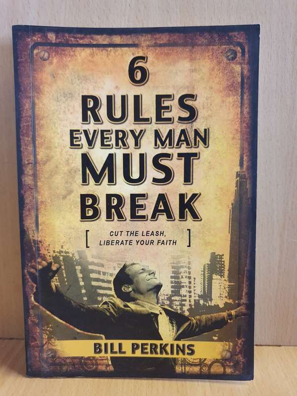6 Rules Every Man Must Break: Bill Perkins (Paperback)