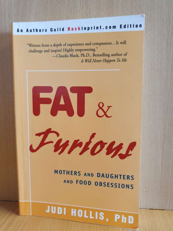 Fat & Furious - Mothers and Daughters and Food Obsessions: Judi Hollis, PhD (Paperback)