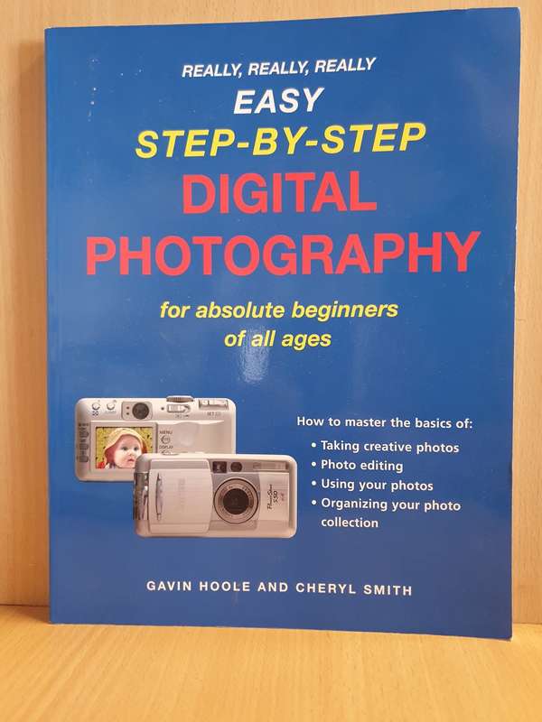 Easy Step-By-Step Digital Photography : Gavin Hoole and Cheryl Smith (Paperback)