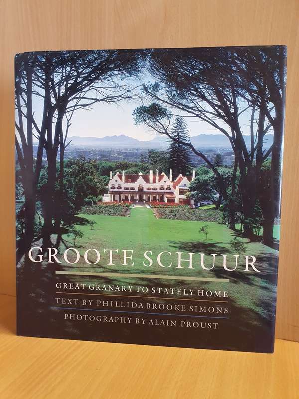 Groote Schuur - Great Granary to Stately Home: Phillida Brooke Simons (Hardcover)