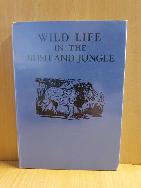 Wild Life in The Bush and Jungle by C. Bernard Rutley (Hardcover)