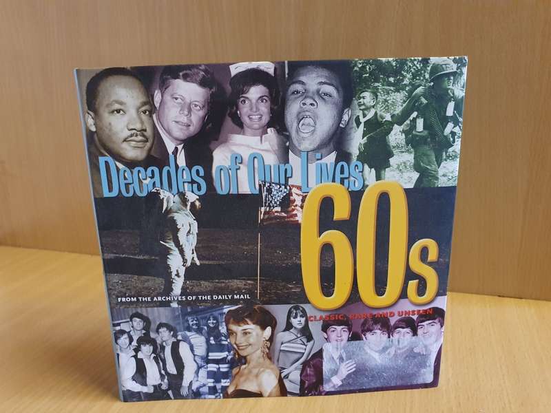 Decades of Our Lives 60`s  (From The Archives of The Daily Mail)