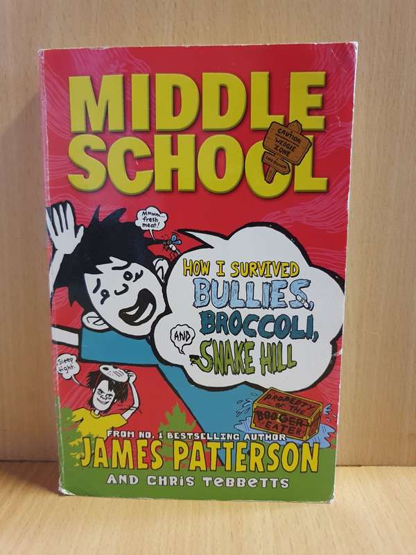 Middle School - How i Survived Bullies, Broccoli and Snake Hill: James Patterson & Chris Tebbetts
