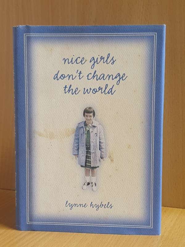 Nice Girls Don`t Change the World: Lynne Hybels (Hardcover)