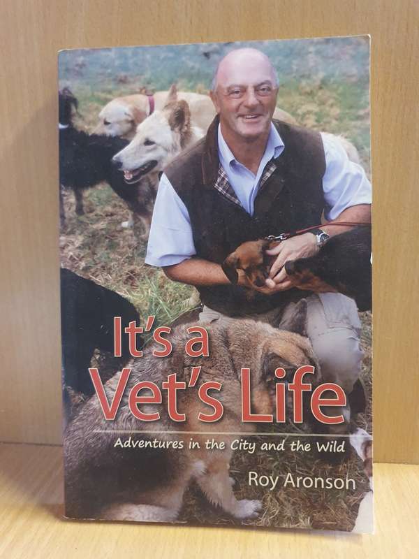 It`s a Vets Life - Adventures in the City and the Wild: Roy Aronson (Paperback)