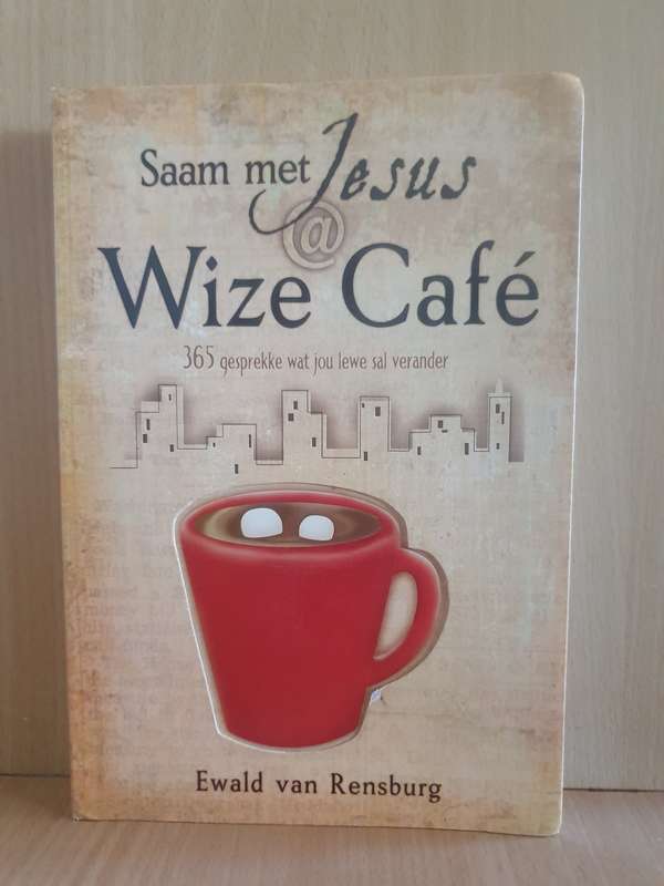 Saam met Jesus @ Wize Cafe 365 gesprekke wat jou lewe sal verander Ewald Van Rensburg