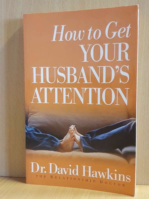 How to Get Your Husband`s Attention: Dr. David Hawkins (Paperback)