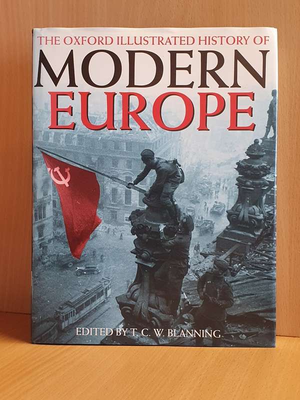 The Oxford Illustrated History of Modern Europe: Edited by T.C. Blanning (Hardcover)
