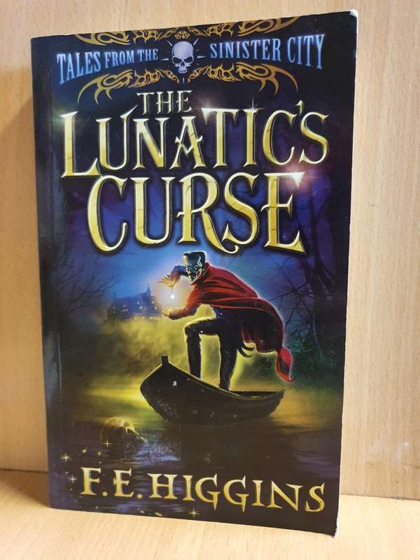 Tales from The Sinister City - The Lunatic`s Curse: F.E. Higgins (Paperback)
