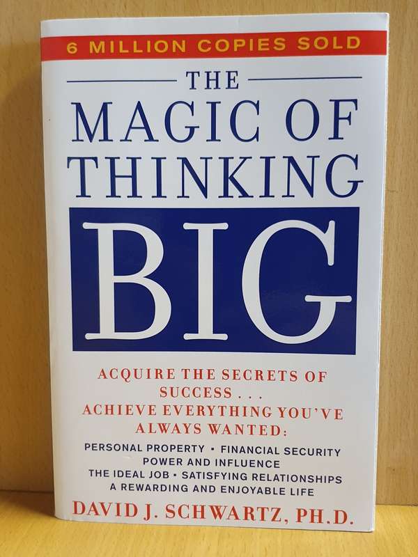 The Magic of Thinking Big: David J. Schwartz, PH.D (Paperback)