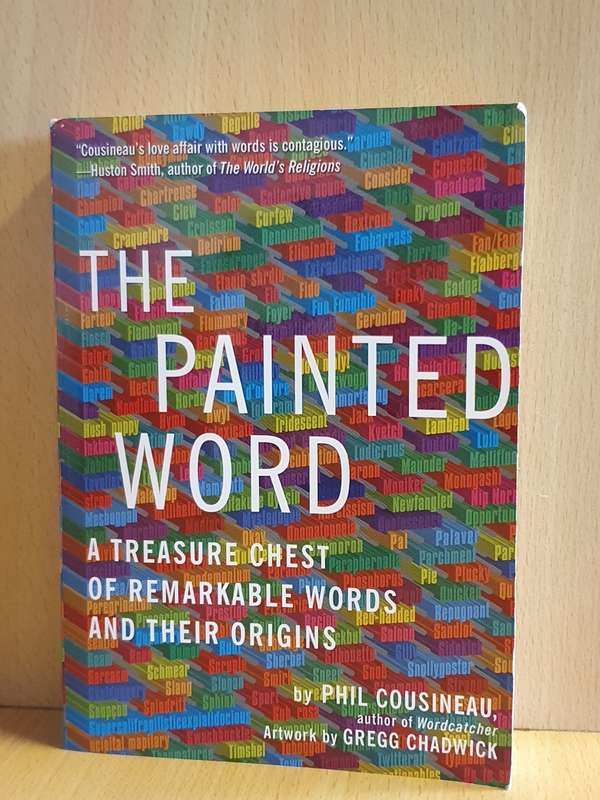 The Painted Word - A Treasure Chest of Remarkable Words and Their Origins: Phil Cousineau (Paperback