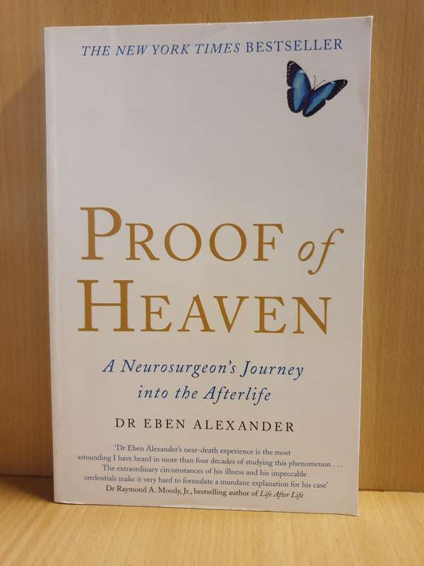 Proof of Heaven - A Neurosurgeon`s Journey into the Afterlife: Eben Alexander, M.D.