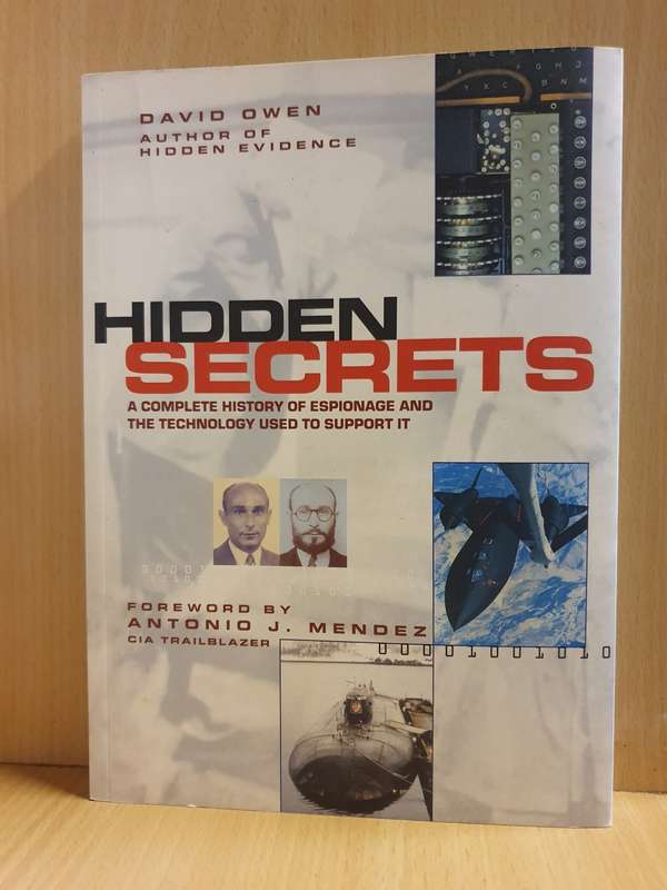 Hidden Secrets - The Complete History of Espionage and the Technology Used : David Owen