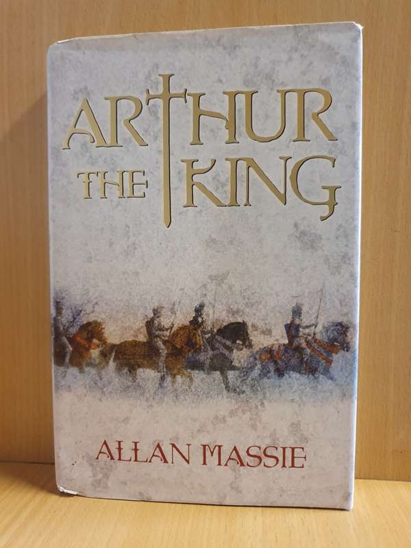 Arthur the King: Allan Massie (Hardcover)