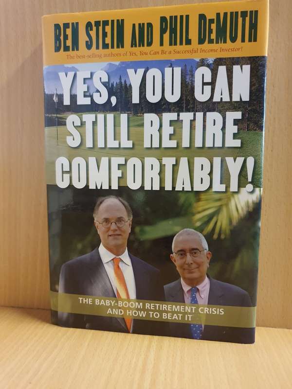 Yes, You can Still Retire Comfortably!  - Ben Stein and Phil DeMuth (Hardcover)