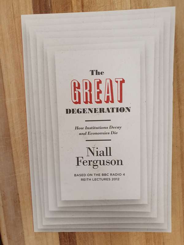 The Great Degeneration - How Institutions Decay and Economies Die: Niall Ferguson