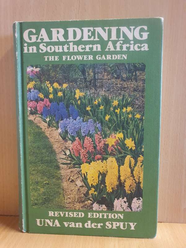 Gardening in Southern Africa - The Flower Garden: Una van der Spuy (Hardcover)