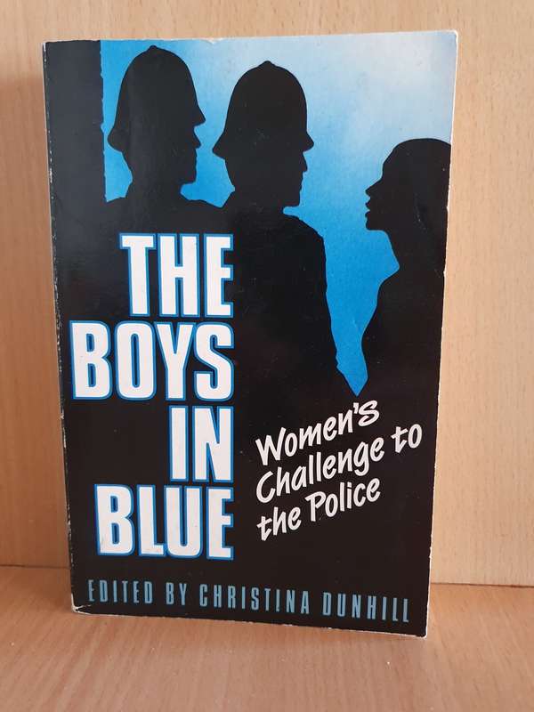 The Boys in Blue - Women`s Challenge to the Police: Edited by Christina Dunhill (Paperback)