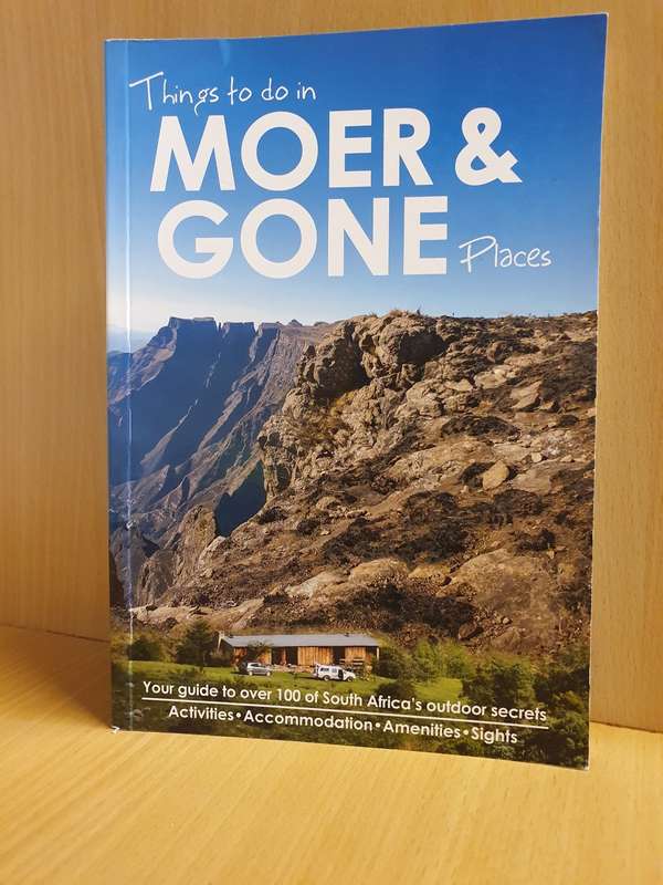 Things to do in Moer & Gone Places - Your guide to over 100 of South Africa`s outdoor secrets
