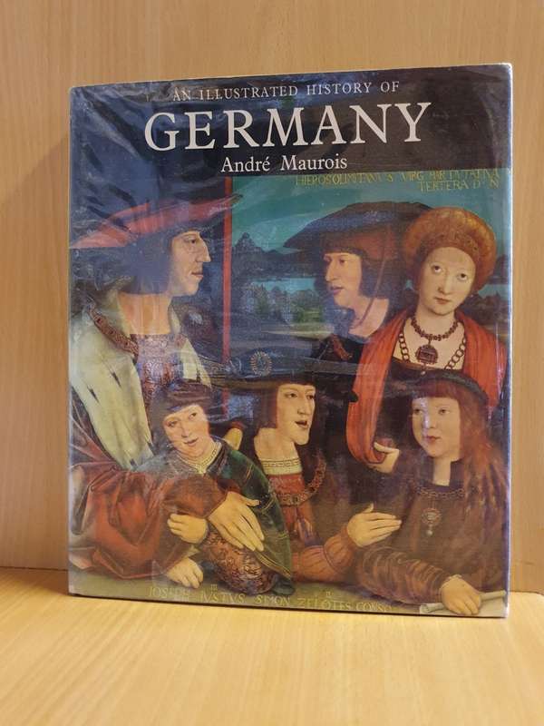 An Illustrated History of Germany , Andre Maurois (Hardcover)