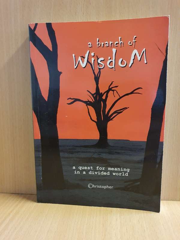 A Branch of Wisdom - A Quest for Meaning in a Divided World (Paperback)