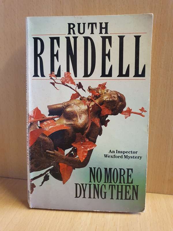 No More Dying Then: Ruth Rendell (Paperback)