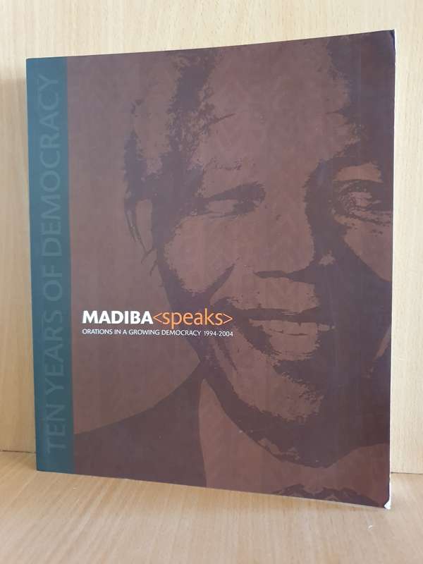 Madiba Speaks - Orations in a growing democracy 1994-2004 (Paperback)