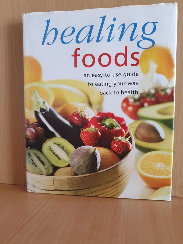 Healing Foods - an easy-to-use guide to eating your way back to health (Hardcover)