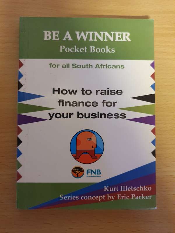 Be a Winner - How to raise finance for your business: Kurt Illetschko (Paperback)