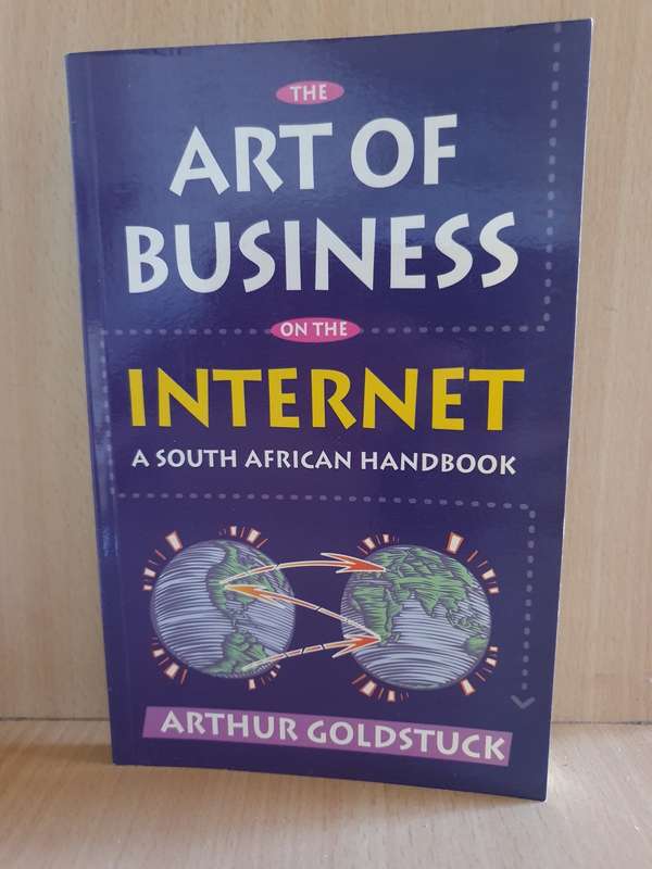 The Art of Business on the Internet - A South African Handbook: Arthur Goldstruck (Paperback)