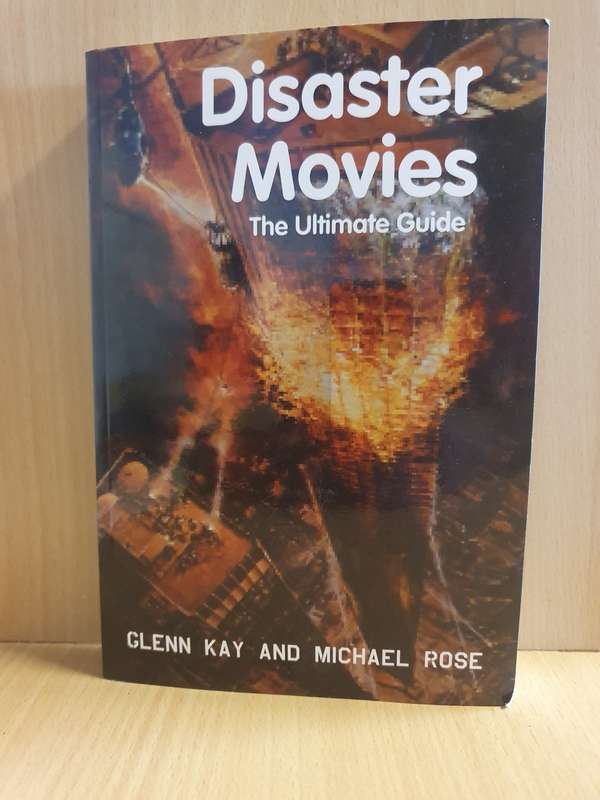 Disaster Movies - The Ultimate Guide: Glenn Kay and Michael Rose (Paperback)