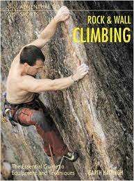 Rock & Wall Climbing (The Essential Guide to Equipment and Techniques) Garth Hattingh