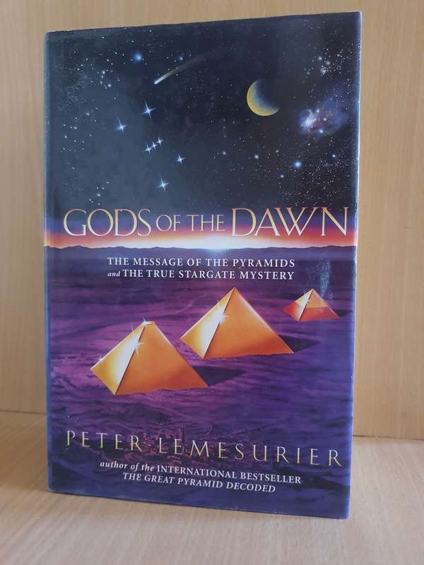 Gods of The Dawn - The Message of The Pyramids and The True Stargate Mystery: Peter Lemesurier