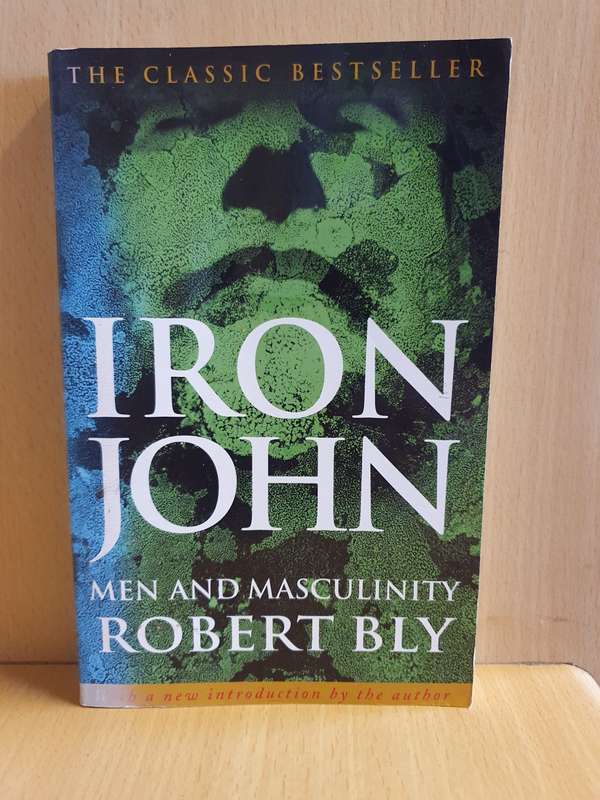Iron John - Men and Masculinity: Robert Bly (Paperback)