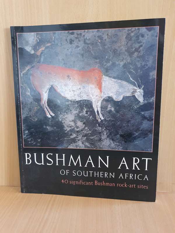 Bushman Art of Southern Africa (40 significant Bushman rock-art sites) Paperback