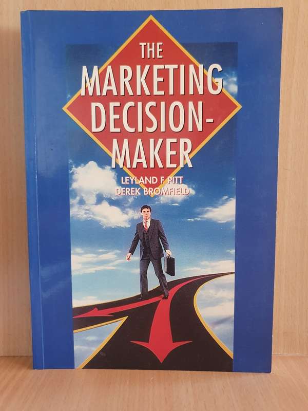 The Marketing Decision-Maker: Leyland F. Pitt, Derek Bromfield (Paperback)