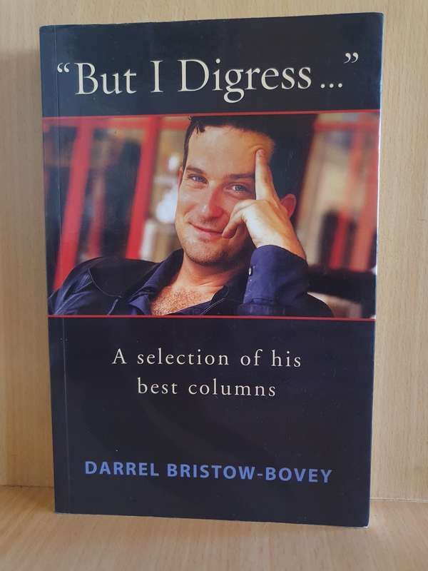 But I Digress--: A Selection of His Best Columns by Darrel Bristow-Bovey (Paperback)