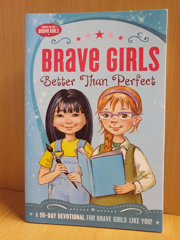 Brave Girls - Better than Perfect (A 90 Devotional for Brave Girls) Paperback