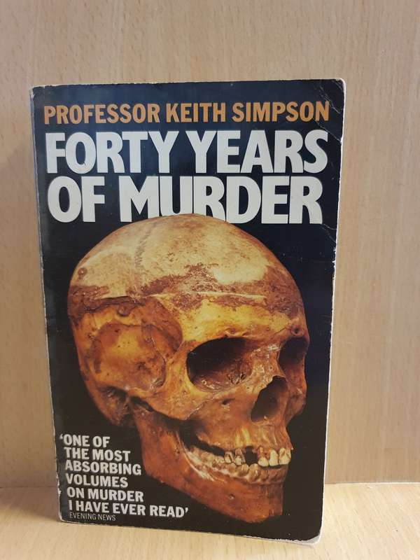 Forty Years of Murder: Professor Keith Simpson (Paperback)