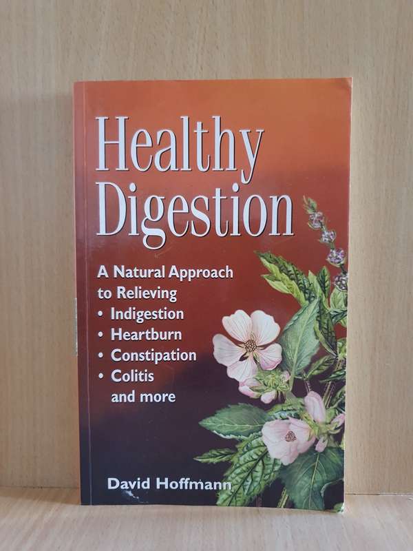 Healthy Digestion : David Hoffmann (A Natural Approach to Relieving Indigestion, Heartburn, Colitis)