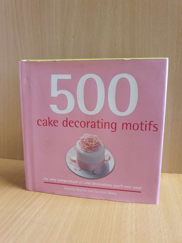 500 Cake Decorating Motifs The Only Compendium of Cake Decorations You`ll Ever Need (Hardcover)