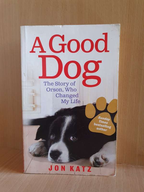 A Good Dog - The Story of Orson Who Changed My Life: Jon Katz (Paperback)