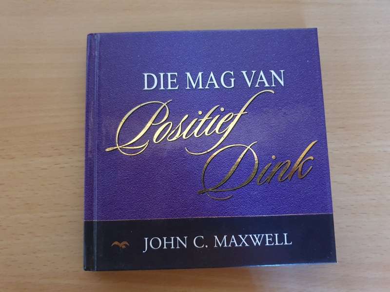 Die Mag van Positief Dink : John C. Maxwell