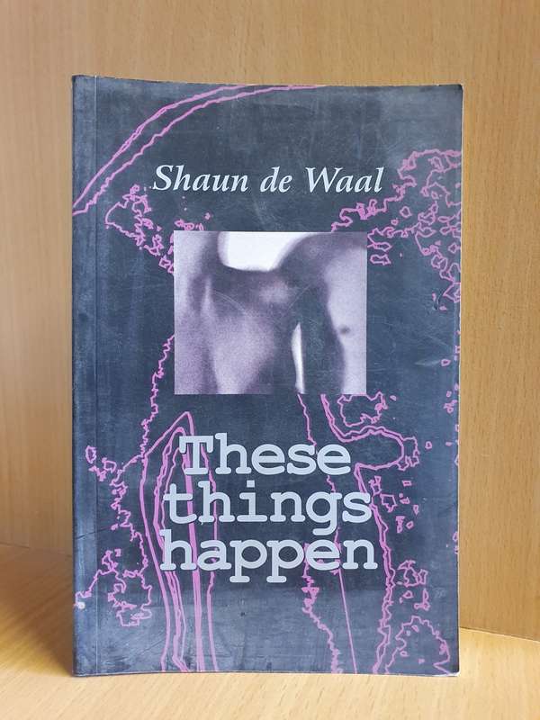 These Things Happen: Shaun de Waal (Paperback)